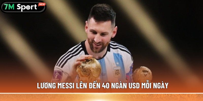 Lương Messi lên đến 40 ngàn USD mỗi ngày