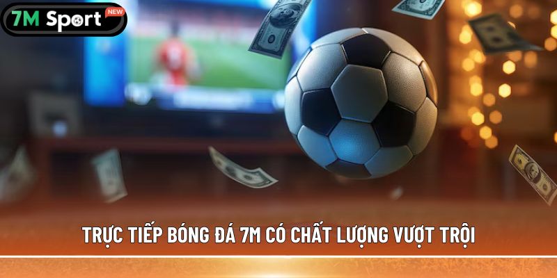 Trực tiếp bóng đá 1 truc tiep bong da 7m co chat luong vuot troi
